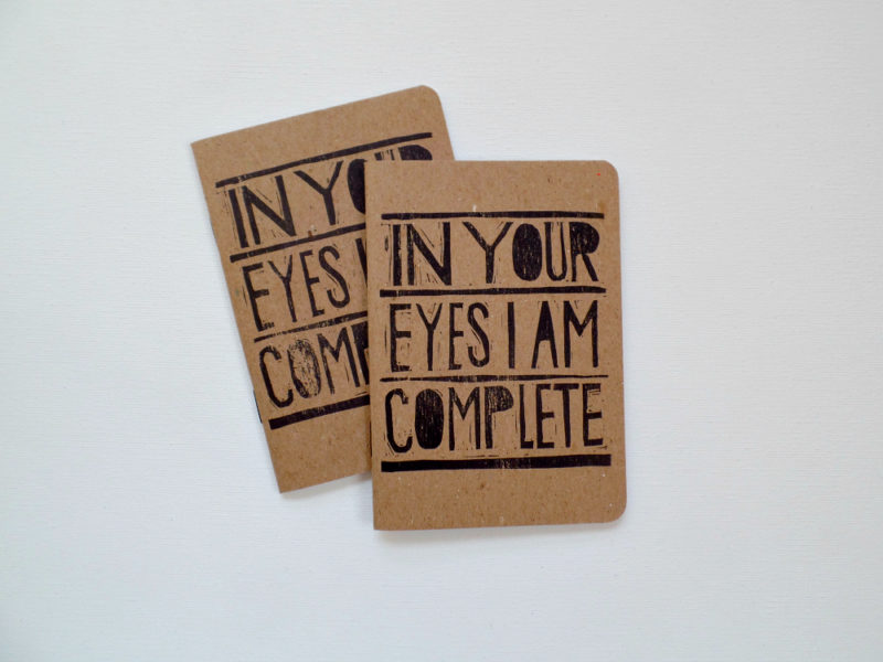 in your eyes i am complete hand printed romantic notebook