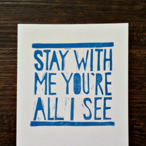 stay with me hand printed card