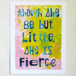 though she be but little she is fierce wall art print with shakespeare quote in hand painted and collaged papers by messy bed studio